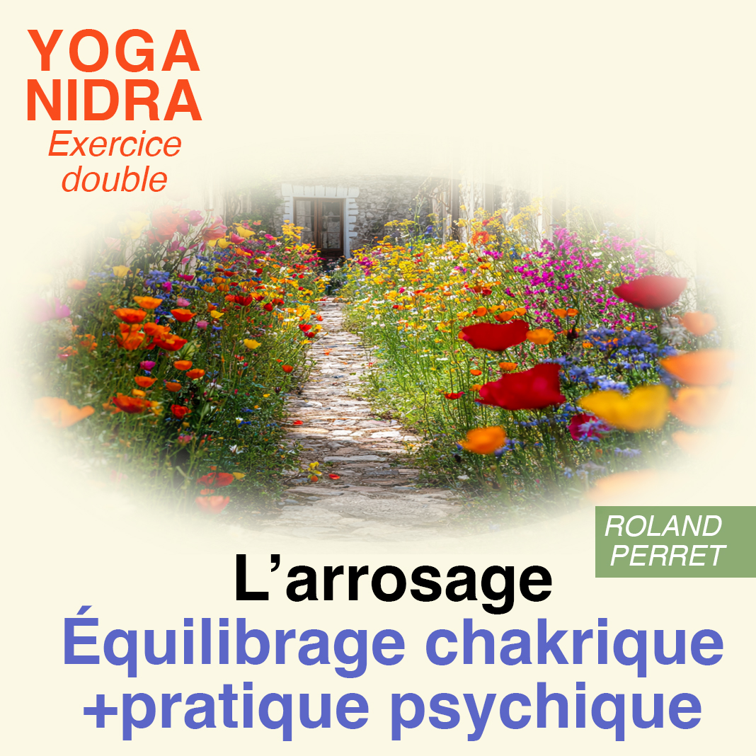 L'arrosage chakrique et pratique psychique -exercice de visualisation créatrice. Guidance audio par Roland Perret énergéticien